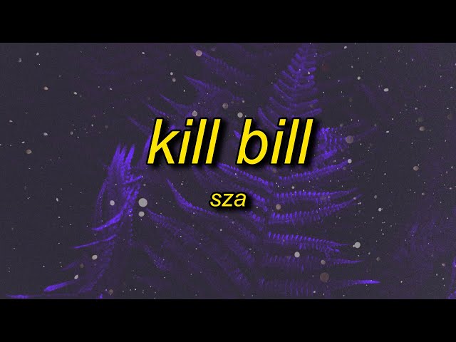 SZA - Kill Bill (sped up) Lyrics | i might kill my ex class=