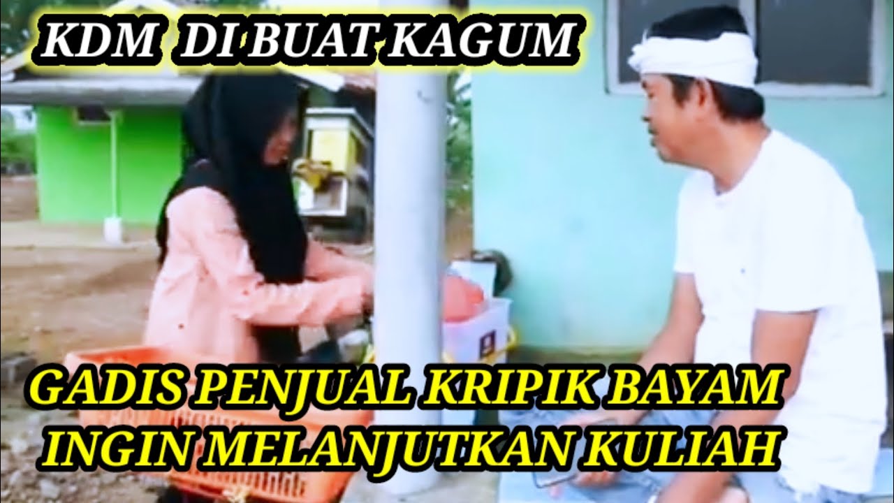 KDM DI BUAT KAGUM OLEH GADIS PENJUAL KRIPIK BAYAM 