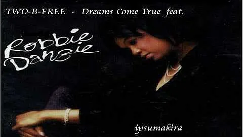 TWO-B-FREE feat.Robbie Danzie - Dreams Come True(N...