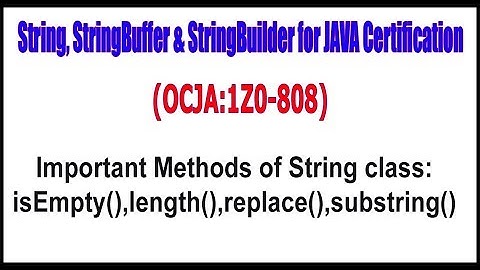 OCJA(1Z0 - 808)|| Important Methods of String class: isEmpty(),length(),replace(),substring()