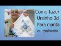 Como fazer ursinho 3d para manta  ou toalhinha