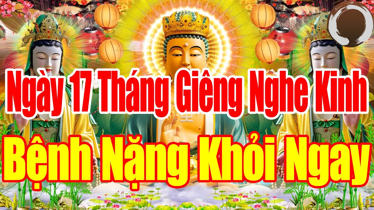SÁNG 17ÂL Mở Kinh Này SámHối Phật Tổ Cứu Độ Hết Khổ Hết Bệnh CảNhà ÊmẤm Mạnh Khoẻ Tiền Về ÀoÀo