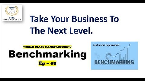 Benchmarking | World Class Manufacturing | Improve your Business Performance | Benchmarking Process