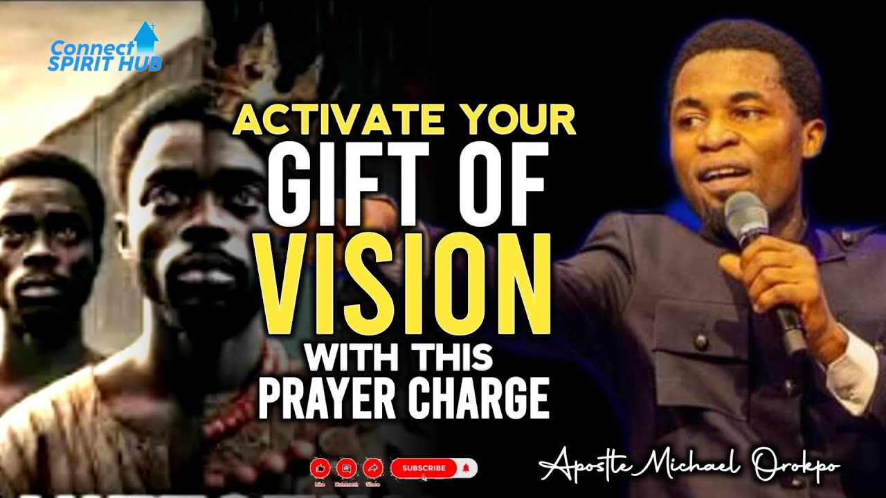 ACTIVATE YOUR GIFT OF VISION WITH THIS PRAYER CHARGE | Apostle Michael ...