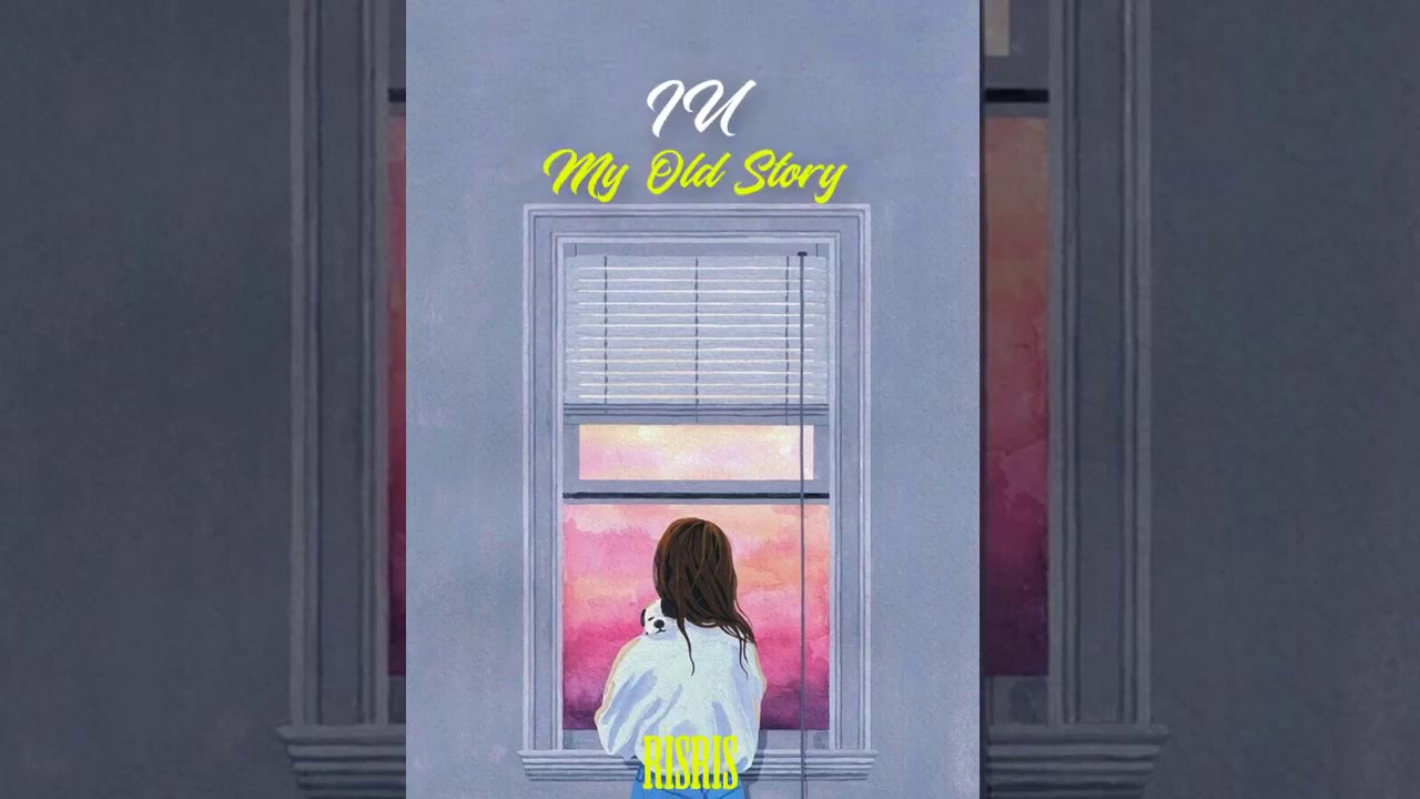 Lirik Lagu IU - My Old Story Sub Indo - YouTube