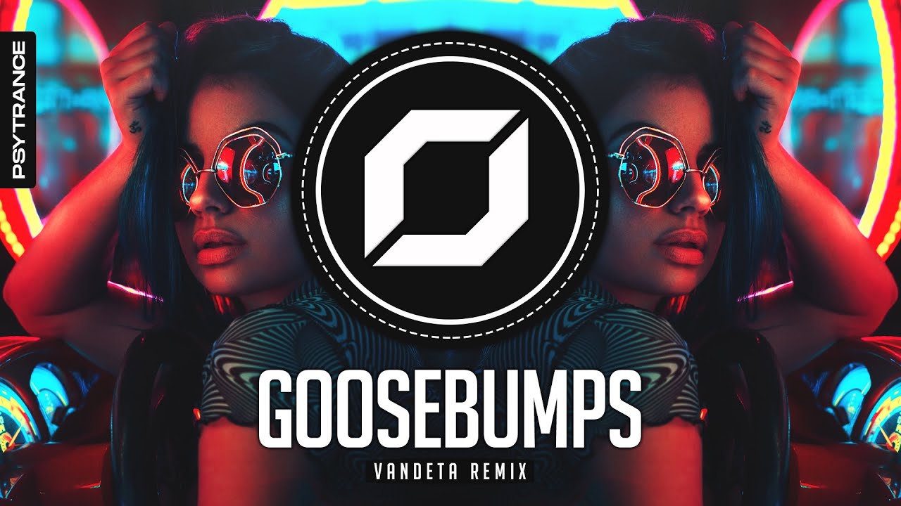 PSY-TRANCE ◉ Travis Scott - goosebumps (VANDETA Remix) ft. Kendrick Lamar -  YouTube