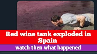 Wave of blood | Watch what happened when 50000 litres Red wine tank exploded in Villamalea ,spain