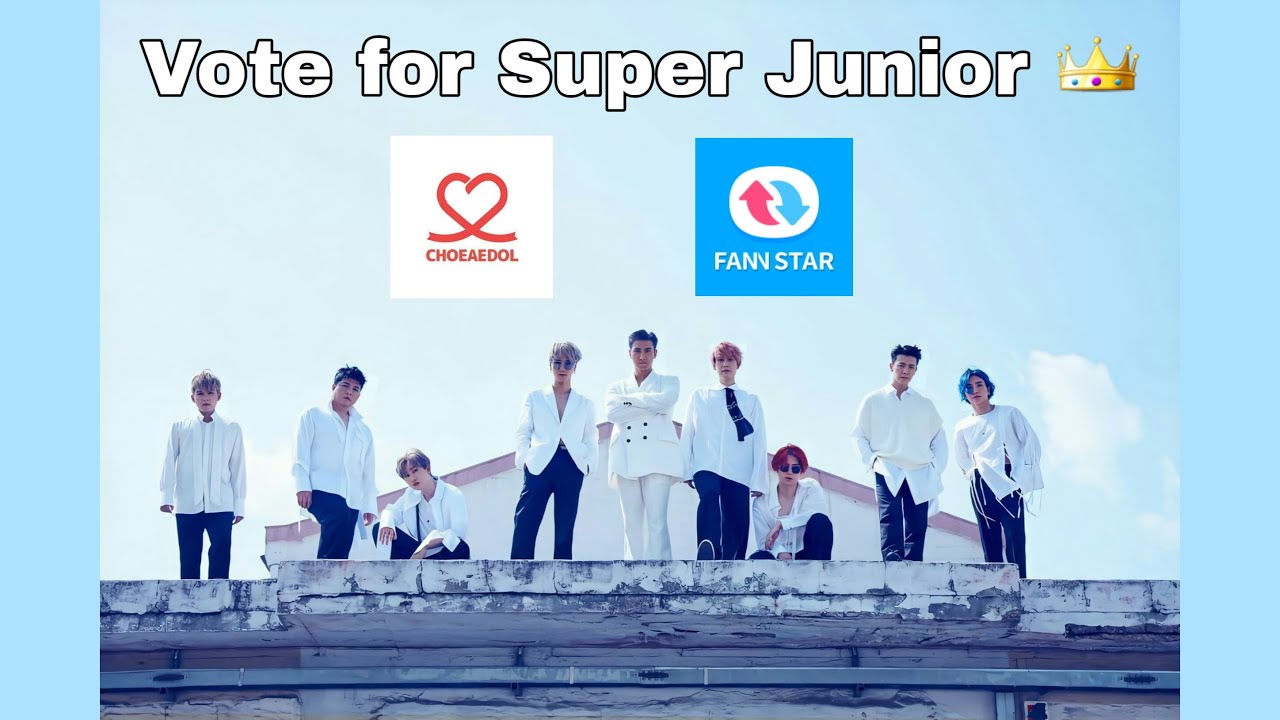 Vote for Super Junior on CHOEAEDOL & FAN N STAR 👑 (AAA and