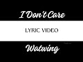 WATWING - I Don&#39;t Care [Lyric KAN/ROM]