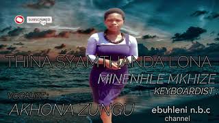 SHEMBE : Akhona Zungu & Minenhle Mkhize _Thina syamthanda lona