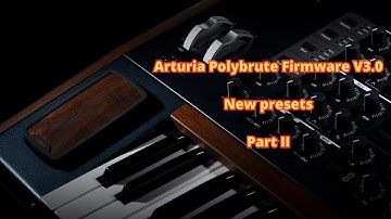 Arturia Polybrute Firmware V3.0  New presets part II