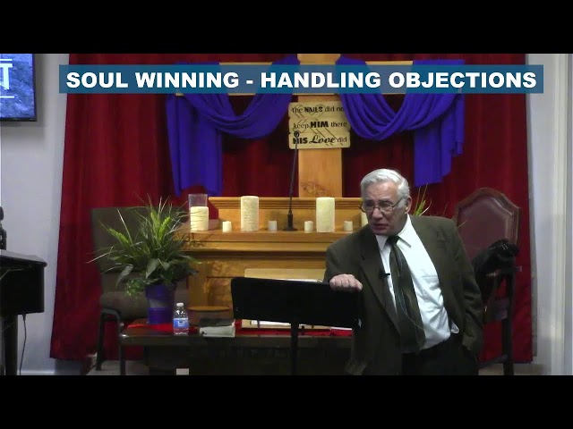 Soul Winning -  Handling Objections - Session #4