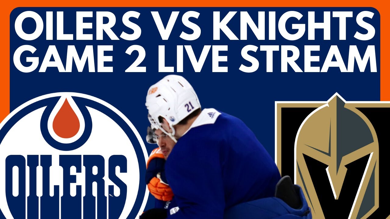 🔴 GAME 2 Edmonton Oilers vs Vegas Golden Knights LIVE! NHL Stanley Cup Playoffs R2 Live Game Stream