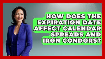 How Does The Expiration Date Affect Calendar Spreads And Iron Condors? - Stock and Options Playbook