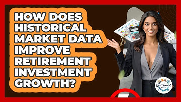 How Does Historical Market Data Improve Retirement Investment Growth? - Get Retirement Help