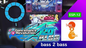 bass 2 bass ESP-12 FC!【DDR A20 PLUS】