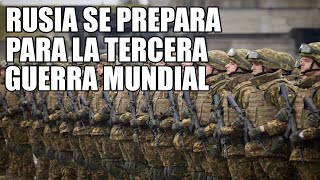 RUSIA PREPARA A SU NACIÓN PARA LA TERCERA GUERRA MUNDIAL!!!