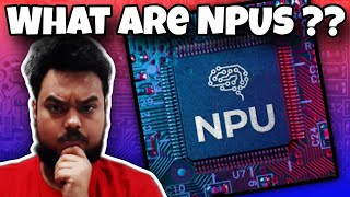 WHAT ARE NPUs ?? | AI Processor | CPU & GPU Vs NPU