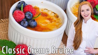 How to Make the Best Classic Creme Brulee - EASY, Fail-Proof Recipe!