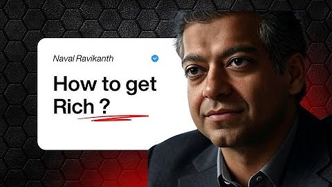 Naval Ravikanth: How to Get Rich