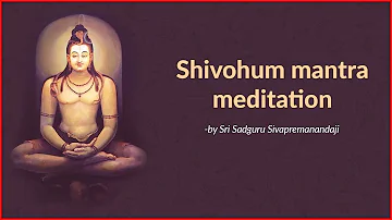 "Shivohum" mantra meditation