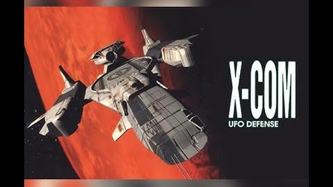 X-Com - UFO Defense (A.K.A. Enemy Unknown)