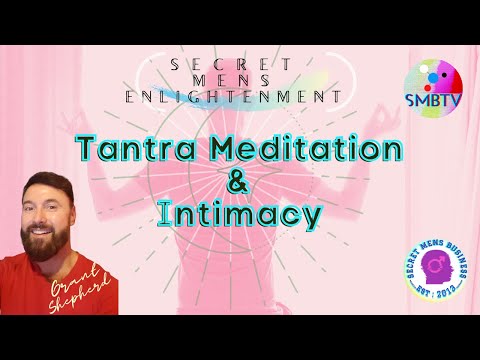 Tantra, Meditation, and Intimacy.