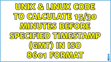Unix & Linux: Code to calculate 15/30 minutes before specified timestamp (GMT) in ISO 8601 format