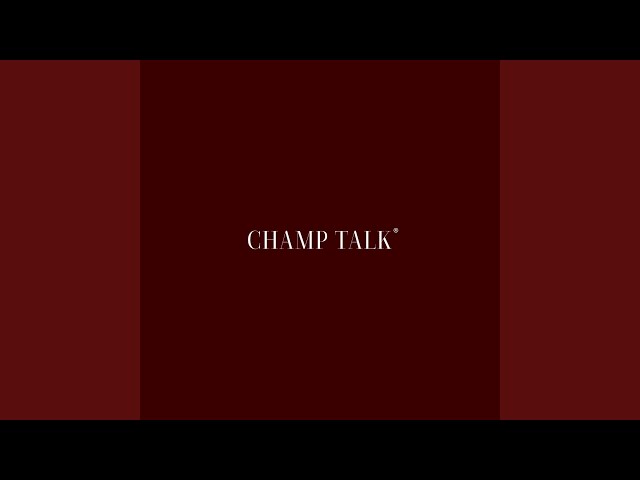 CHAMP TALK