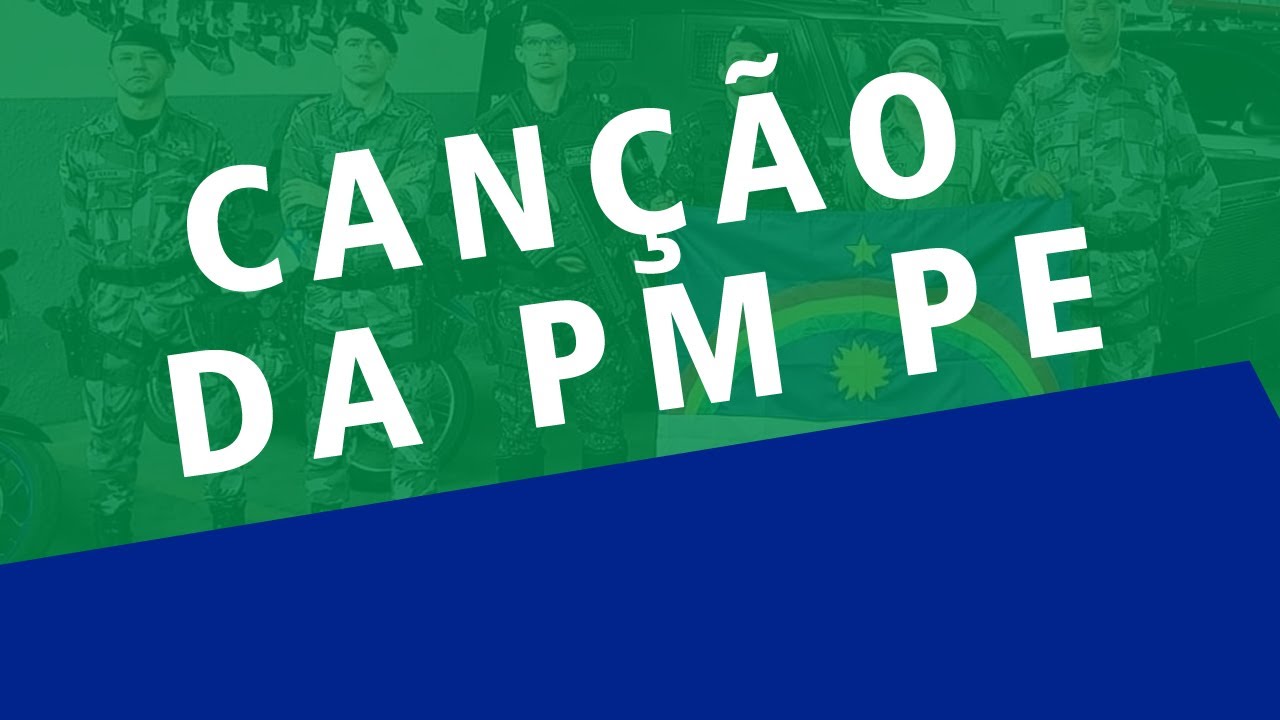 CANÇÃO DA POLÍCIA MILITAR DE PERNAMBUCO