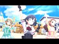 CoCo夏夏夏 Holiday 白菊ほたる1 森久保乃々1 関裕美1 ワンステップス デレステMV
