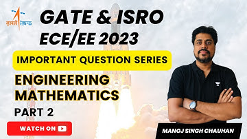 GATE & ISRO (ECE/EE)-2023 | Imp Question Series | Engineering Mathematics | Part 2 | Manoj Singh