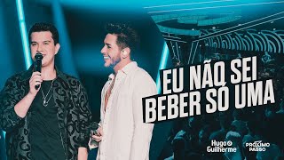 Hugo e Guilherme - Eu Não Sei Beber Só Uma - DVD Próximo Passo