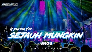 DJ SEJAUH MUNGKIN - UNGU - INDAH YASTAMI BAS GLER BY RAP PROJECT