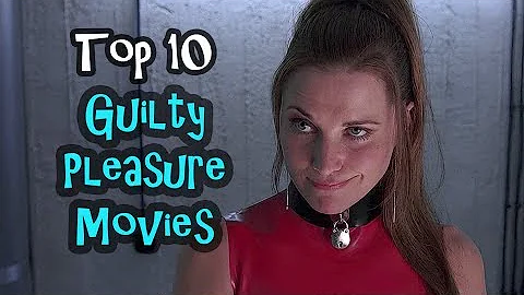 Top 10 Guilty Pleasure Movies