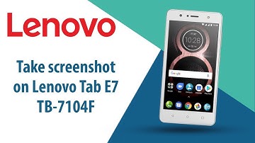How to take screenshot on Lenovo Tab E7 TB-7104F?