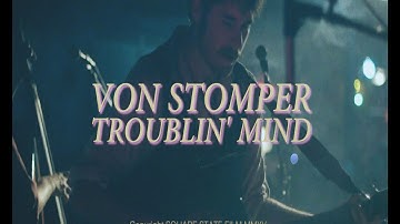 Von Stomper | Troublin' Mind