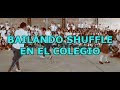 BAILANDO SHUFFLE  EN EL  COLEGIO