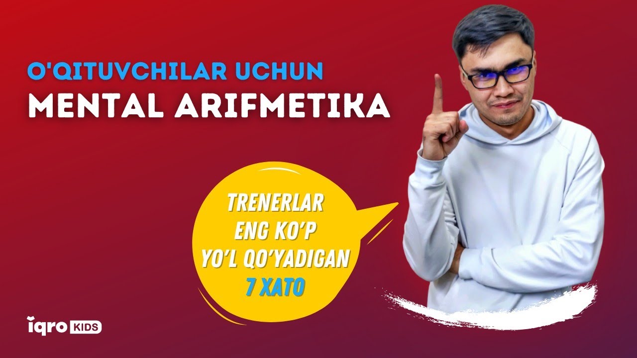 Mental arifmetika treneri eng ko'p yo'l qo'yadigan 7 xato