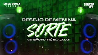 DESEJO DE MENINA - SORTE (VERSÃO FORRÓ BLACKOUT)