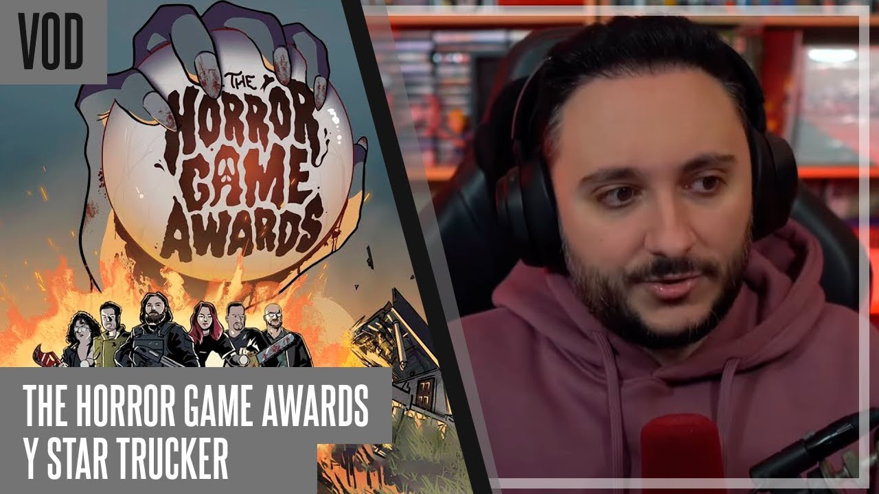 Vemos los Horror Game Awards y luego camionero espacial