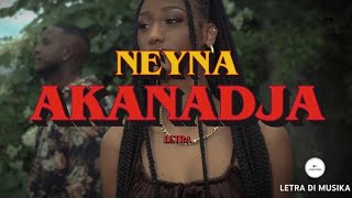 Neyna - Akanadja Letra