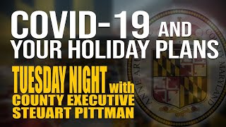 COVID-19 and Your Holiday Plans | Tuesday Night with County Executive Steuart Pittman