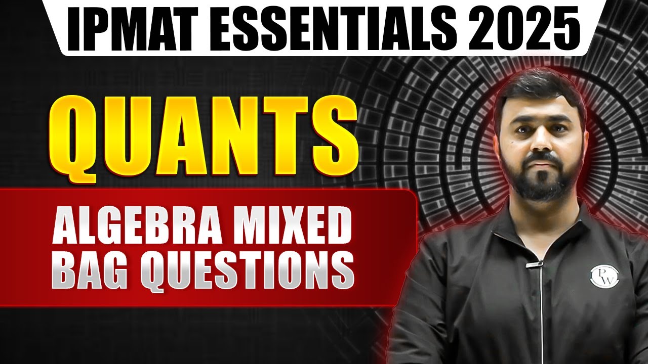 Algebra Mixed Bag Questions | IPMAT Quants 2025 | IPMAT Essentials ...