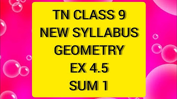 TN Class 9 Maths New Syllabus Geometry Ex 4.5 sum 1