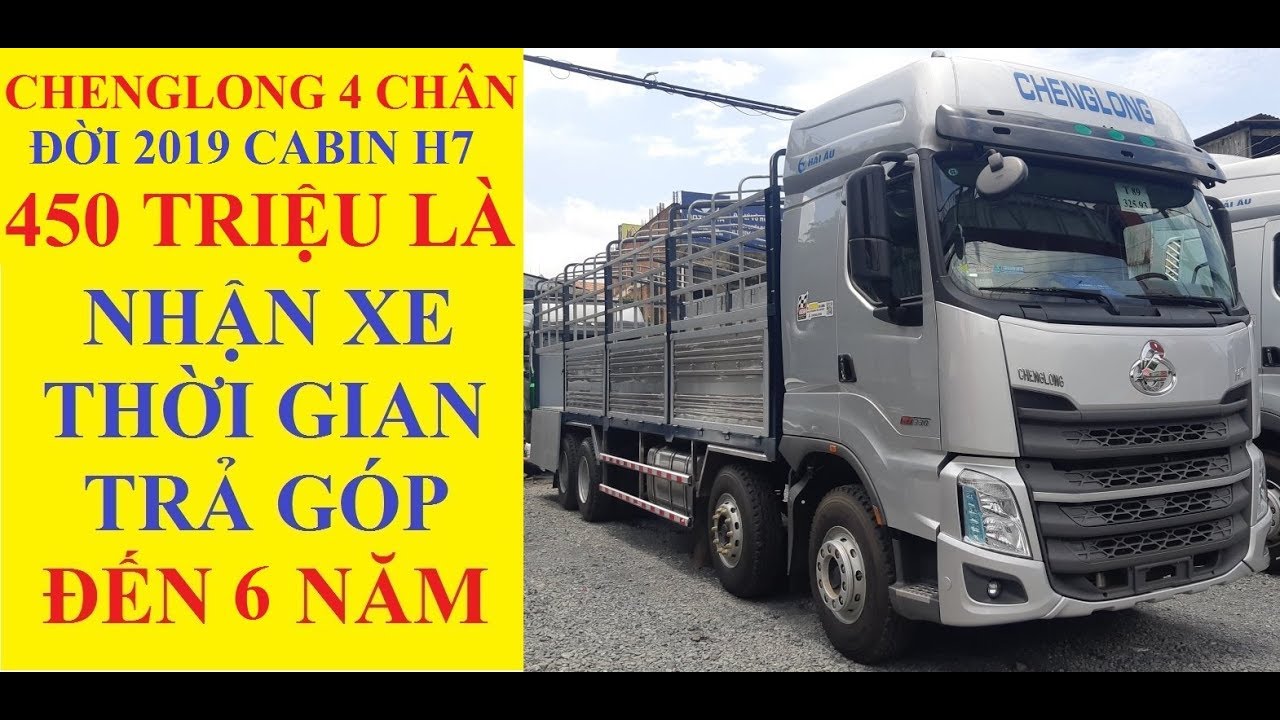 Xe Tải ChengLong 4 Chân 17T9 Đời 2019 Cabin H7 Xứng Đáng Đồng Tiền Bát ...