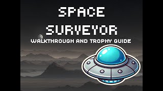 Space Surveyor - Walkthrough | Trophy Guide | Achievement Guide