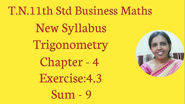 T.N. 11th  Business Maths  Exercise:4.3  Sum - 9 | Trigonometry | Chapter - 4.
