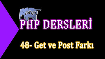 48- Php Dersleri - Get ve Post Farkı