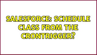 Salesforce: Schedule class from the CronTrigger